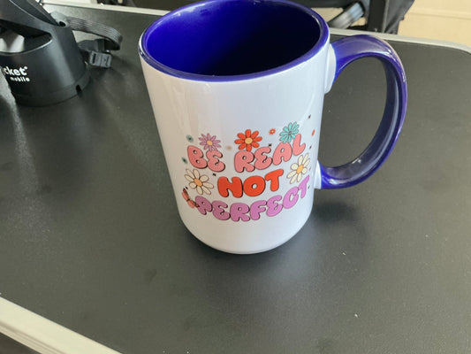 Be real coffee mug - Caprice Customz LLC
