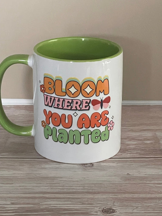 Bloom where you are planted Mug - Caprice Customz LLC