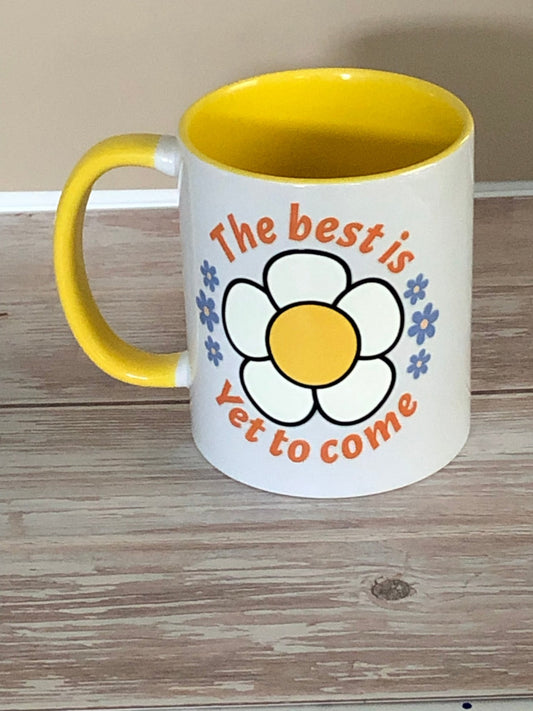 The best is yet to come Mug - Caprice Customz LLC