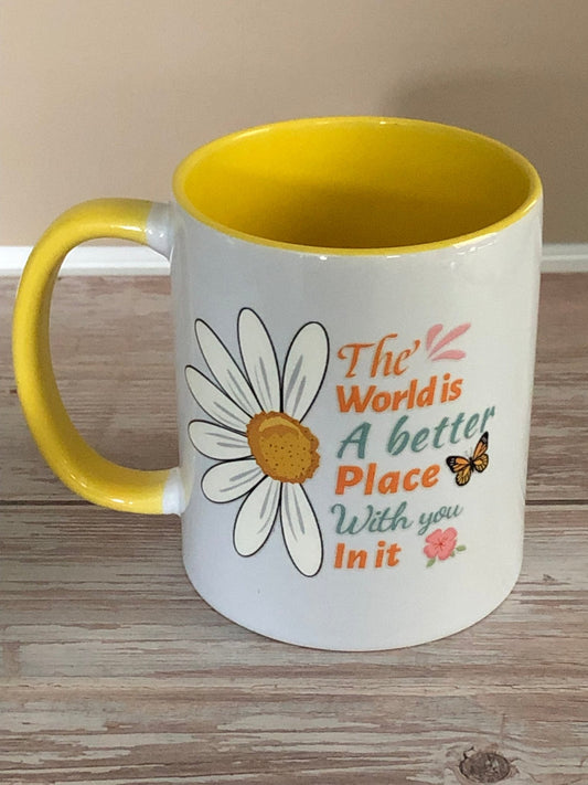 The world is a better place Mug - Caprice Customz LLC